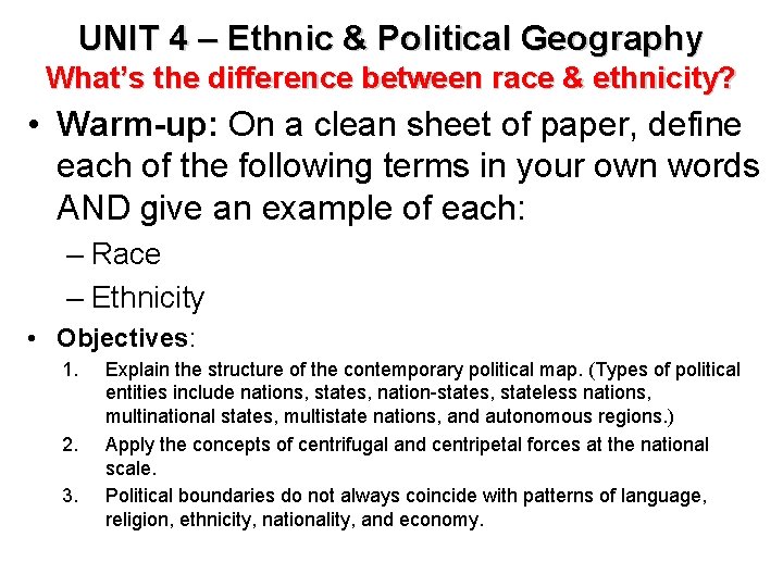 UNIT 4 – Ethnic & Political Geography What’s the difference between race & ethnicity?