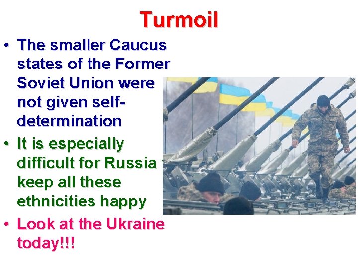 Turmoil • The smaller Caucus states of the Former Soviet Union were not given