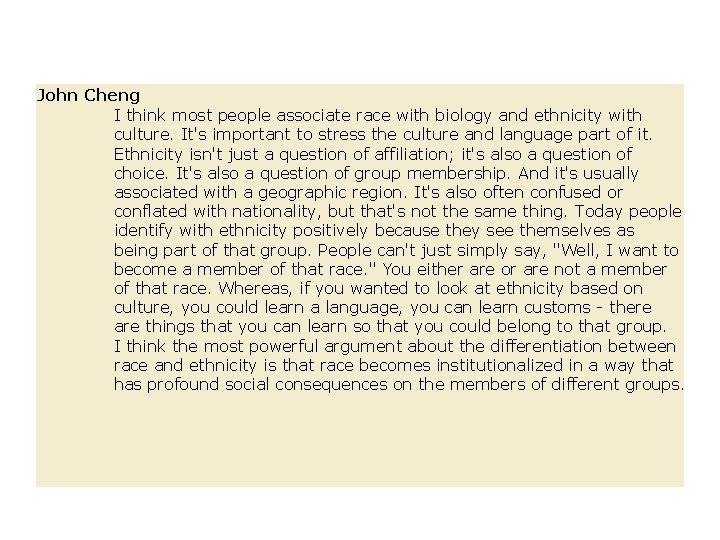 John Cheng I think most people associate race with biology and ethnicity with culture.