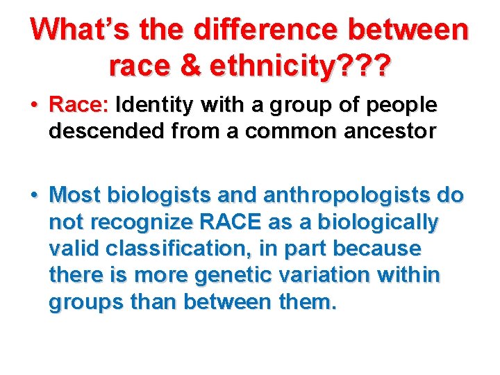 What’s the difference between race & ethnicity? ? ? • Race: Identity with a