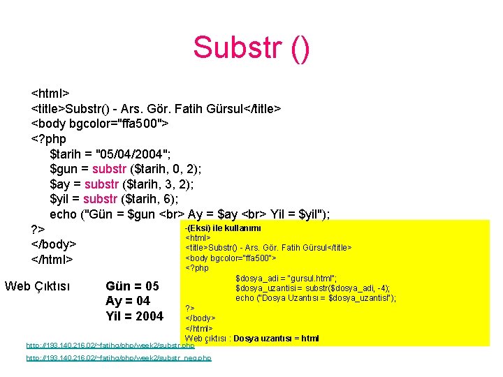 Substr () <html> <title>Substr() - Ars. Gör. Fatih Gürsul</title> <body bgcolor="ffa 500"> <? php