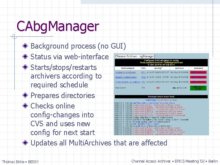 CAbg. Manager Background process (no GUI) Status via web-interface Starts/stops/restarts archivers according to required