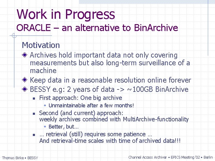 Work in Progress ORACLE – an alternative to Bin. Archive Motivation Archives hold important