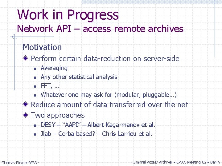 Work in Progress Network API – access remote archives Motivation Perform certain data-reduction on