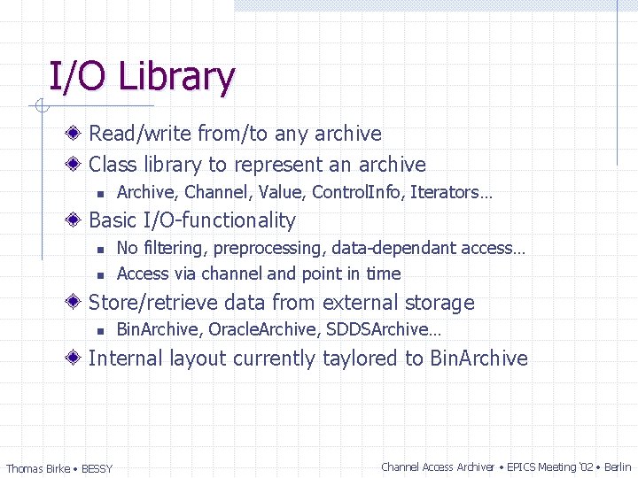 I/O Library Read/write from/to any archive Class library to represent an archive n Archive,