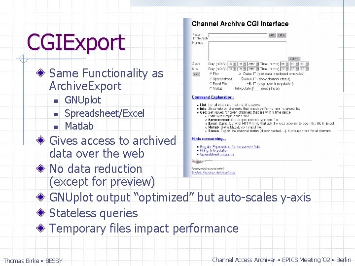 CGIExport Same Functionality as Archive. Export n n n GNUplot Spreadsheet/Excel Matlab Gives access