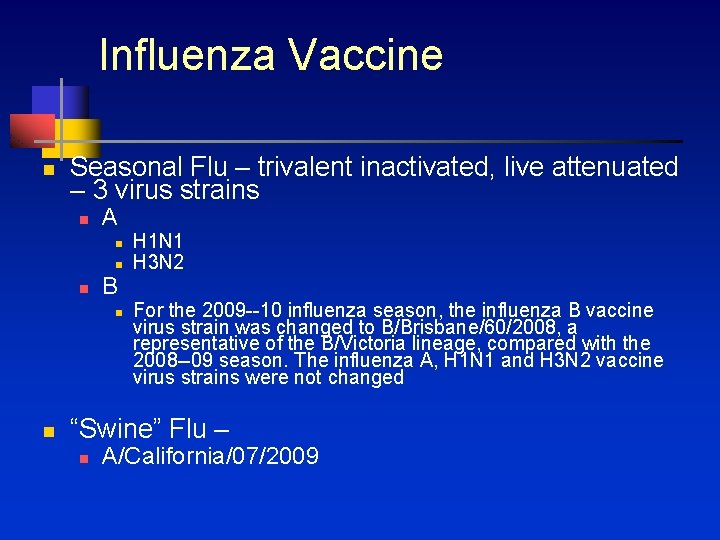 Influenza Vaccine n Seasonal Flu – trivalent inactivated, live attenuated – 3 virus strains