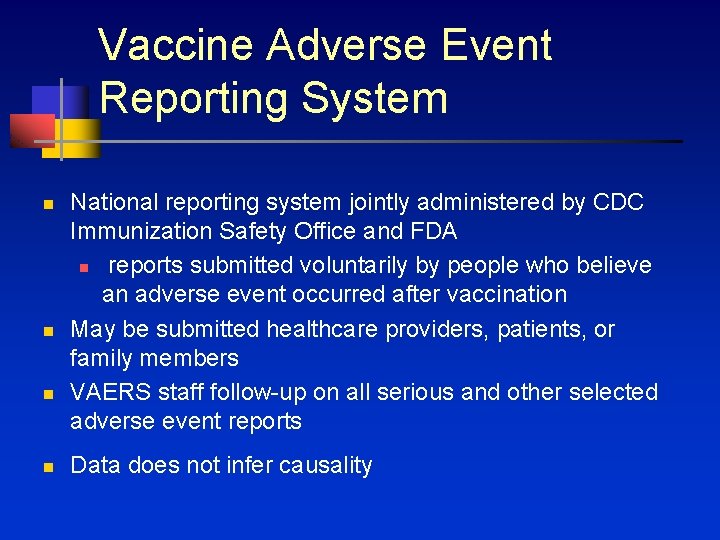 Vaccine Adverse Event Reporting System n n National reporting system jointly administered by CDC