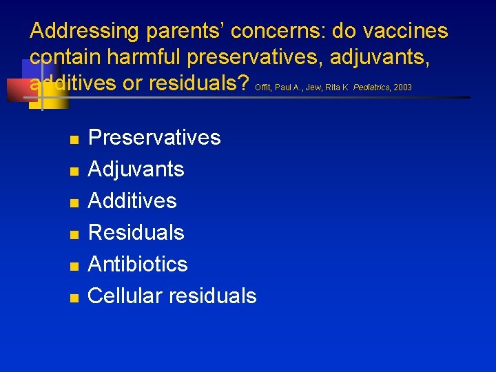 Addressing parents’ concerns: do vaccines contain harmful preservatives, adjuvants, additives or residuals? Offit, Paul