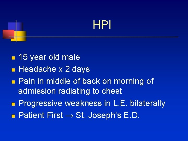  HPI n n n 15 year old male Headache x 2 days Pain