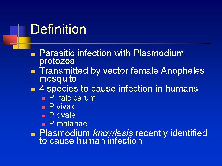 Definition n Parasitic infection with Plasmodium protozoa Transmitted by vector female Anopheles mosquito 4