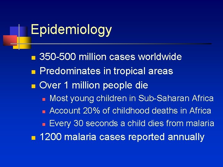 Epidemiology n n n 350 -500 million cases worldwide Predominates in tropical areas Over