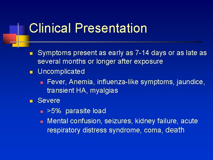 Clinical Presentation n Symptoms present as early as 7 -14 days or as late