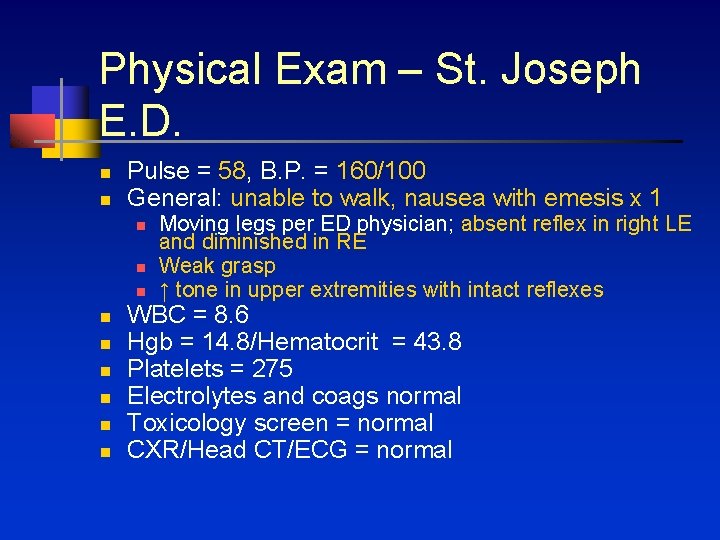 Physical Exam – St. Joseph E. D. n n Pulse = 58, B. P.
