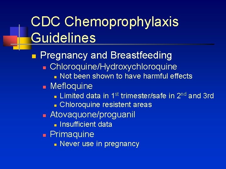 CDC Chemoprophylaxis Guidelines n Pregnancy and Breastfeeding n Chloroquine/Hydroxychloroquine n n Mefloquine n n