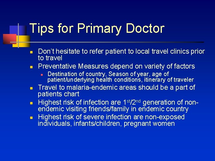 Tips for Primary Doctor n n Don’t hesitate to refer patient to local travel