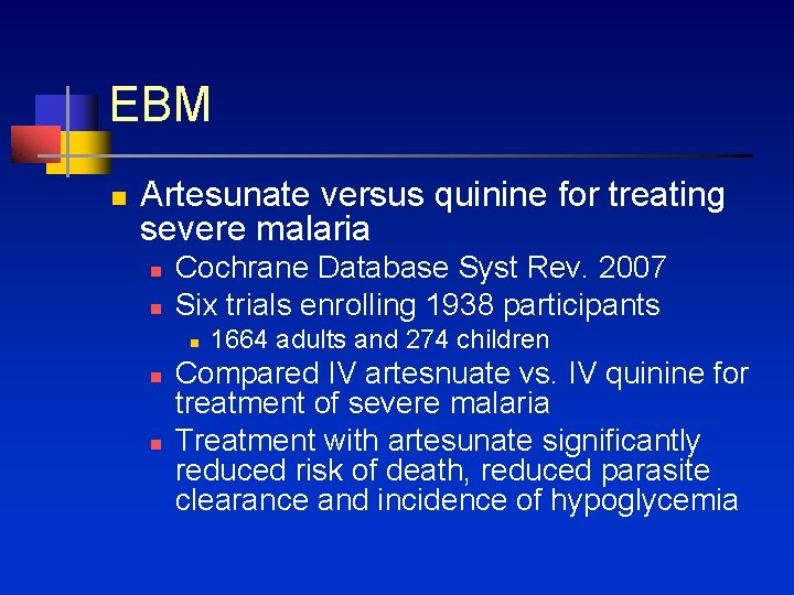 EBM n Artesunate versus quinine for treating severe malaria n n Cochrane Database Syst