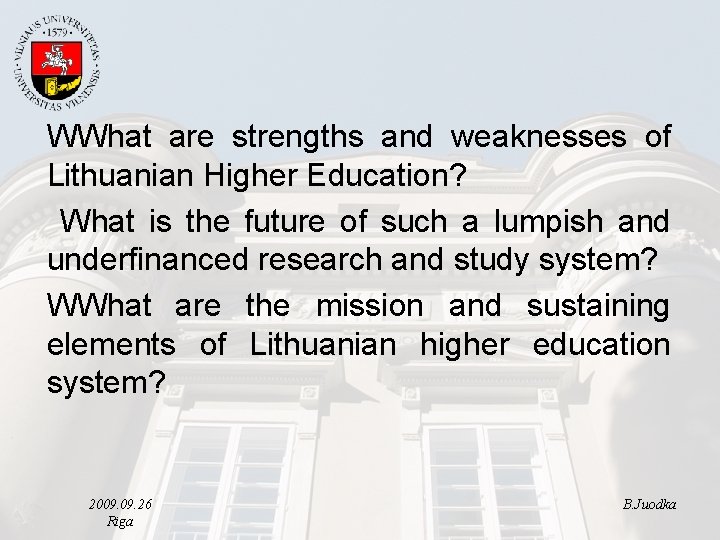 WWhat are strengths and weaknesses of Lithuanian Higher Education? What is the future of