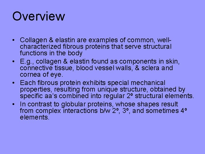 Overview • Collagen & elastin are examples of common, wellcharacterized fibrous proteins that serve Overview • Collagen & elastin are examples of common, wellcharacterized fibrous proteins that serve