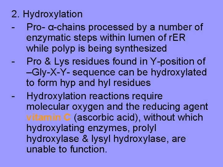 2. Hydroxylation - Pro- α-chains processed by a number of enzymatic steps within lumen