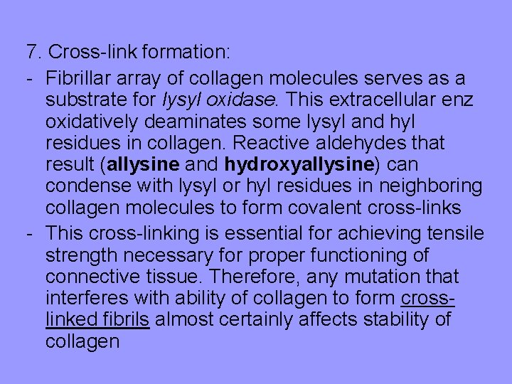 7. Cross-link formation: - Fibrillar array of collagen molecules serves as a substrate for 7. Cross-link formation: - Fibrillar array of collagen molecules serves as a substrate for