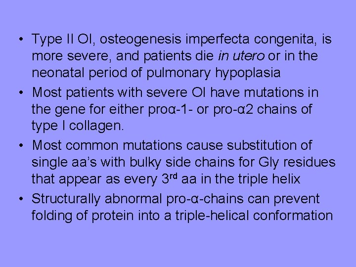  • Type II OI, osteogenesis imperfecta congenita, is more severe, and patients die