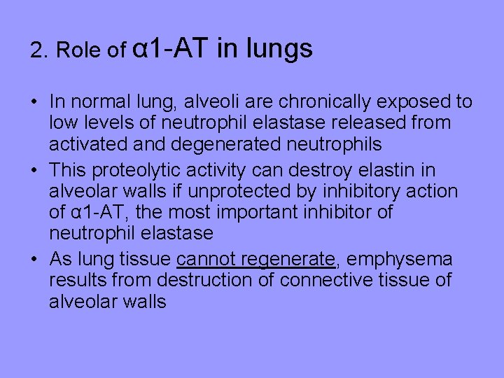 2. Role of α 1 -AT in lungs • In normal lung, alveoli are