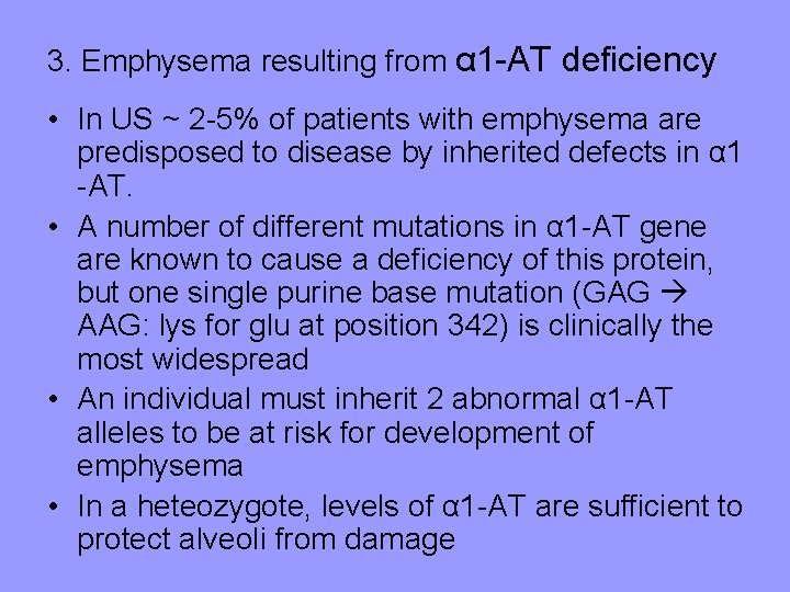 3. Emphysema resulting from α 1 -AT deficiency • In US ~ 2 -5%