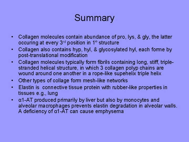 Summary • Collagen molecules contain abundance of pro, lys, & gly, the latter occuring