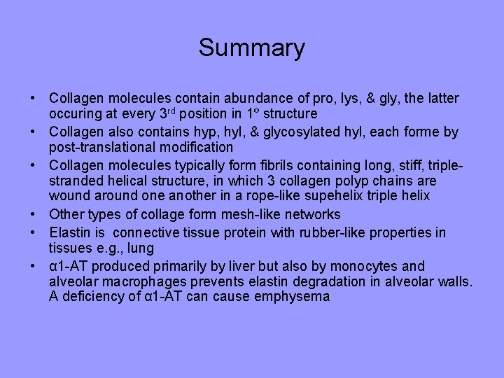 Summary • Collagen molecules contain abundance of pro, lys, & gly, the latter occuring Summary • Collagen molecules contain abundance of pro, lys, & gly, the latter occuring