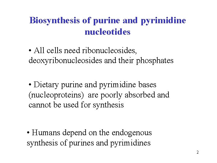 Biosynthesis of purine and pyrimidine nucleotides • All cells need ribonucleosides, deoxyribonucleosides and their