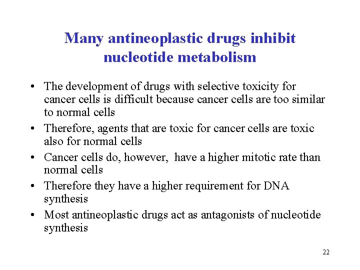Many antineoplastic drugs inhibit nucleotide metabolism • The development of drugs with selective toxicity