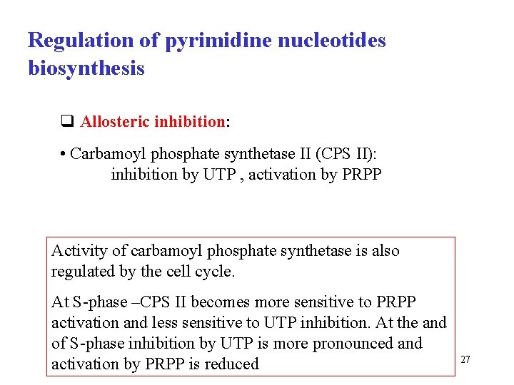 Regulation of pyrimidine nucleotides biosynthesis q Allosteric inhibition: • Carbamoyl phosphate synthetase II (CPS