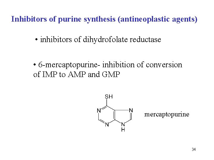 Inhibitors of purine synthesis (antineoplastic agents) • inhibitors of dihydrofolate reductase • 6 -mercaptopurine-