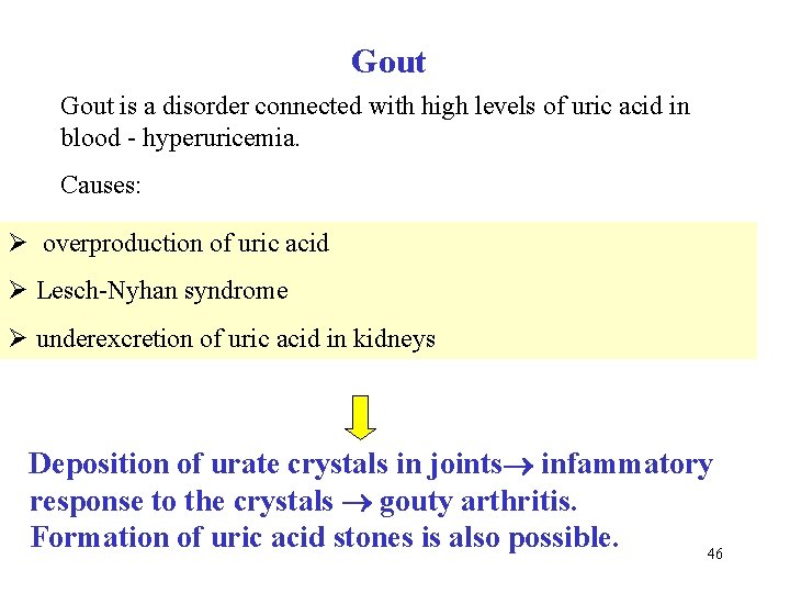 Gout is a disorder connected with high levels of uric acid in blood -