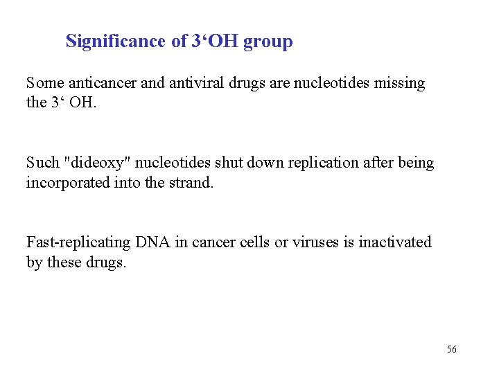 Significance of 3‘OH group Some anticancer and antiviral drugs are nucleotides missing the 3‘