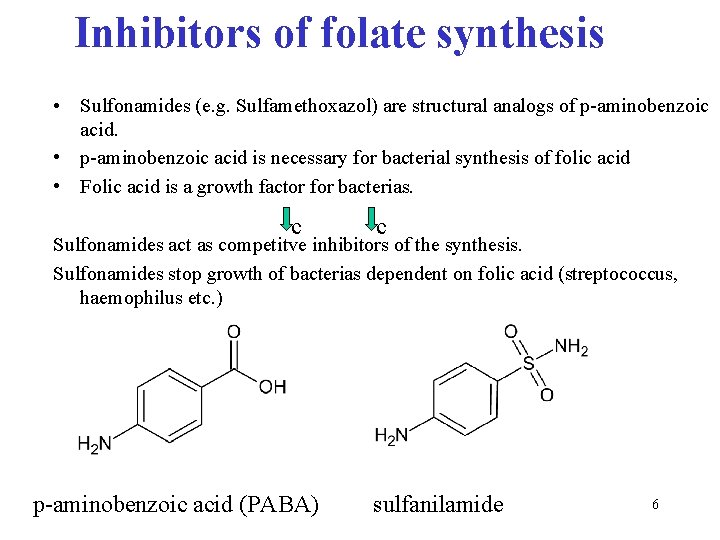 Inhibitors of folate synthesis • Sulfonamides (e. g. Sulfamethoxazol) are structural analogs of p-aminobenzoic