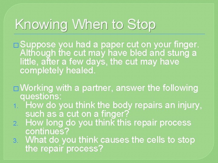 Knowing When to Stop � Suppose you had a paper cut on your finger.