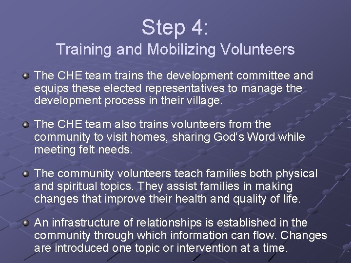 Step 4: Training and Mobilizing Volunteers The CHE team trains the development committee and