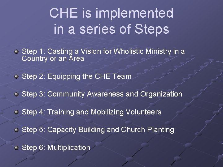 CHE is implemented in a series of Steps Step 1: Casting a Vision for