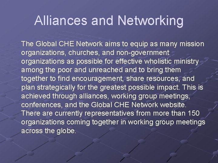 Alliances and Networking The Global CHE Network aims to equip as many mission organizations,