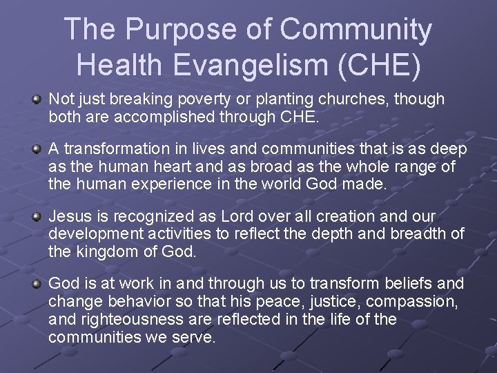 The Purpose of Community Health Evangelism (CHE) Not just breaking poverty or planting churches,