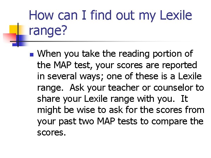 How can I find out my Lexile range? n When you take the reading
