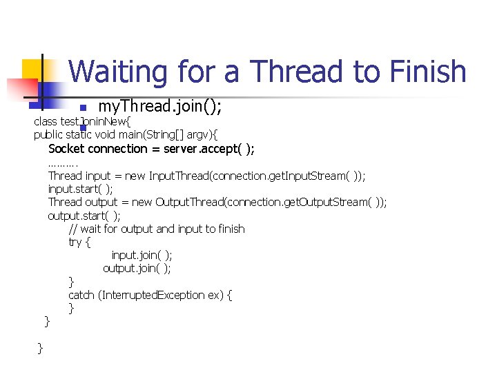 Waiting for a Thread to Finish n my. Thread. join(); class test. Jonin. New{