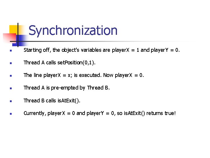 Synchronization n Starting off, the object's variables are player. X = 1 and player.
