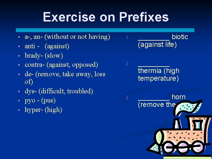 Exercise on Prefixes § § § § a-, an- (without or not having) anti