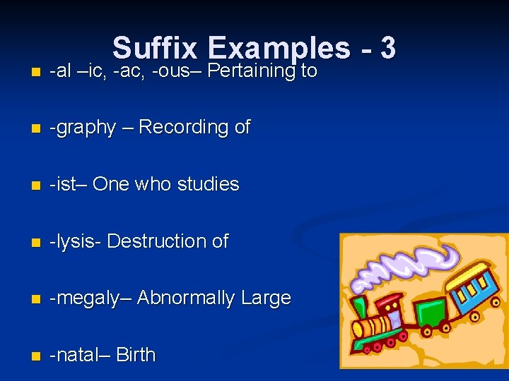 Suffix Examples - 3 n -al –ic, -ac, -ous– Pertaining to n -graphy –