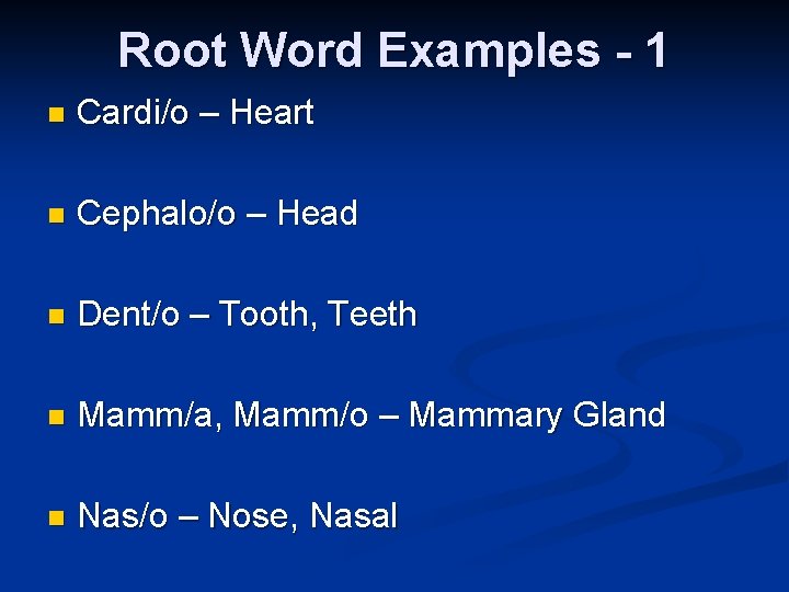 Root Word Examples - 1 n Cardi/o – Heart n Cephalo/o – Head n