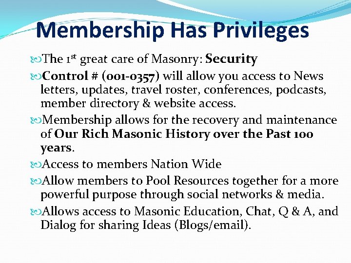 Membership Has Privileges The 1 st great care of Masonry: Security Control # (001