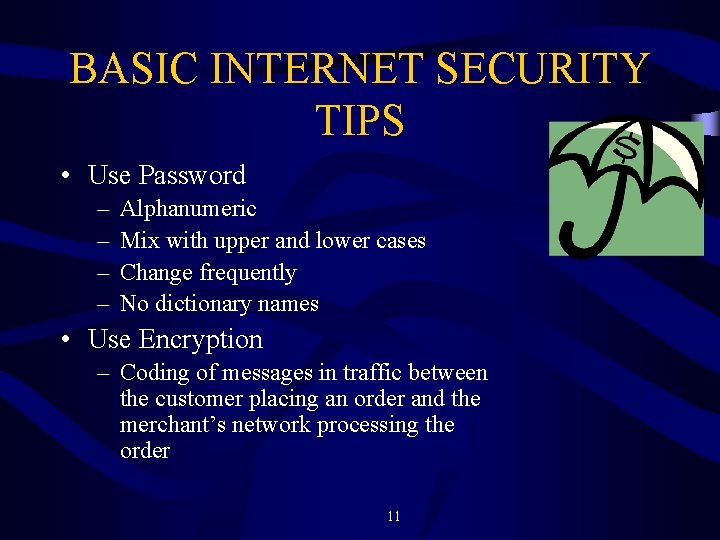 BASIC INTERNET SECURITY TIPS • Use Password – – Alphanumeric Mix with upper and